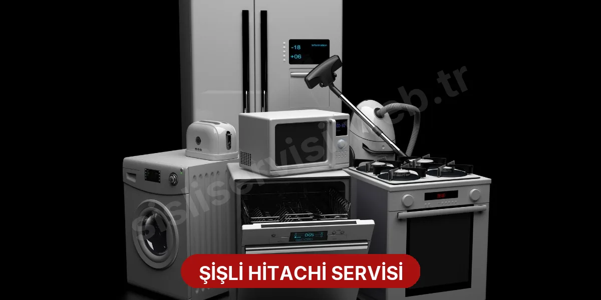 Şişli Hitachi Servisi