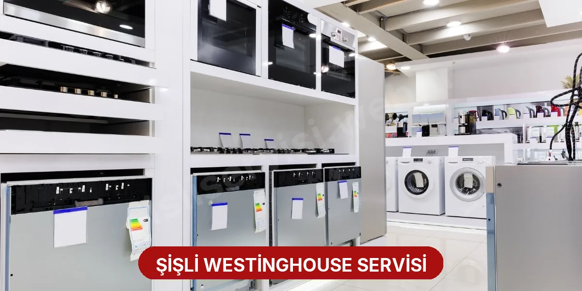 Şişli Westinghouse Servisi
